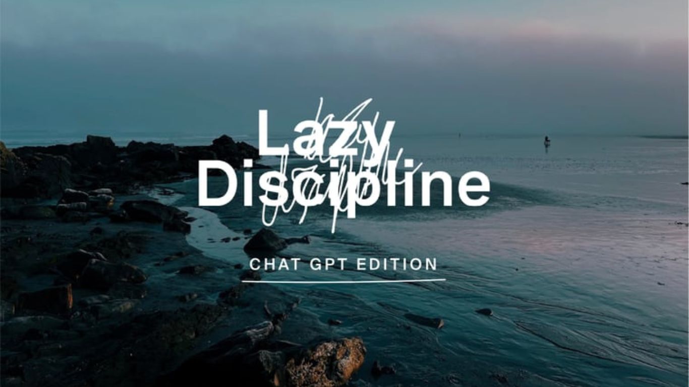 Lazy Discipline ChatGPT Edition